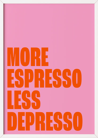 Poster „More Espresso Less Depresso“ im weißen Rahmen an einer hellen Wand