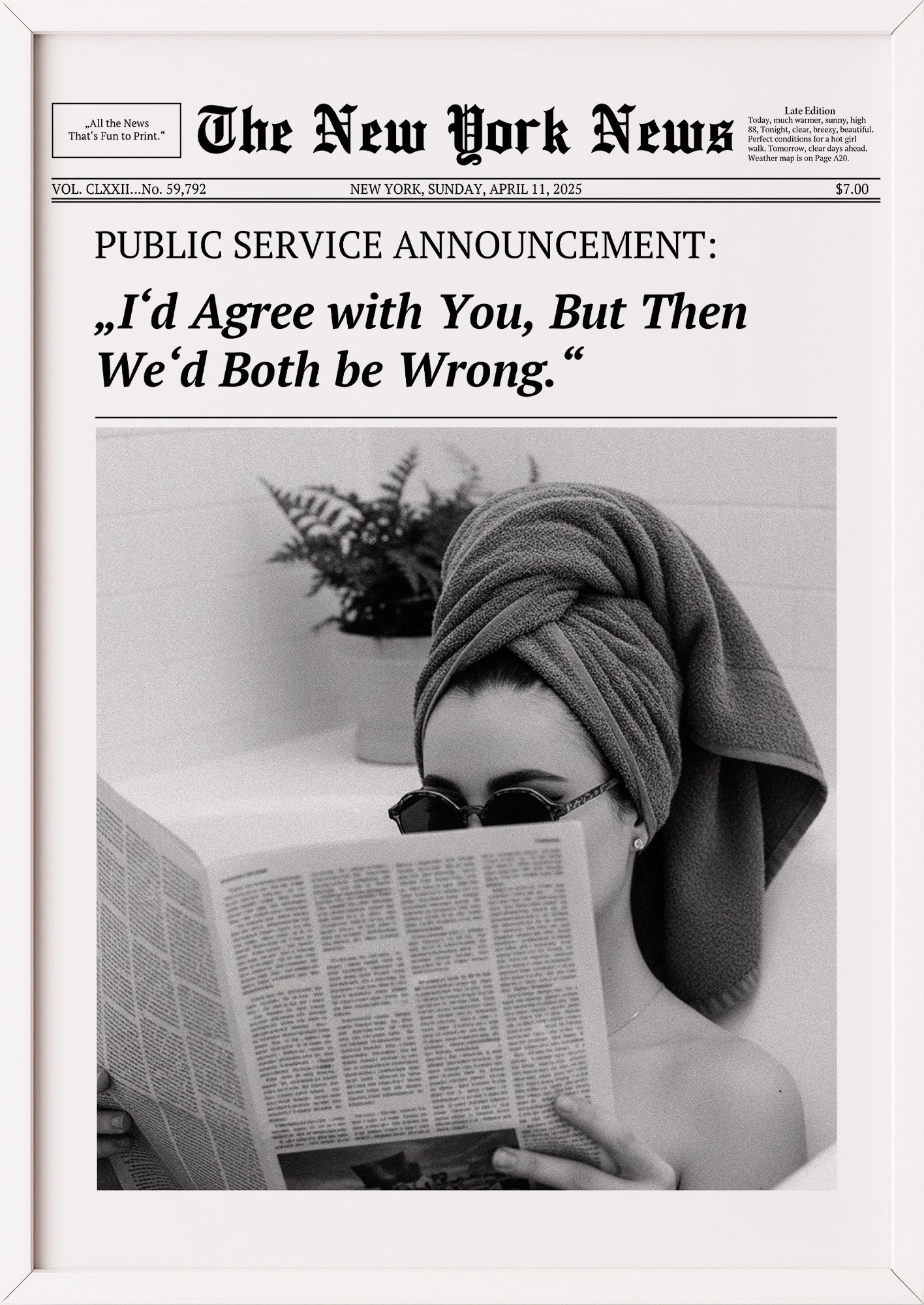 Poster I’d Agree with You, But Then We’d Both be Wrong. im weißen Holzrahmen