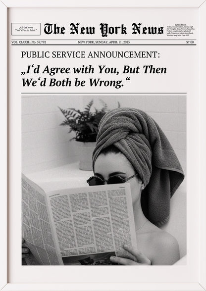 Poster I’d Agree with You, But Then We’d Both be Wrong. im weißen Holzrahmen