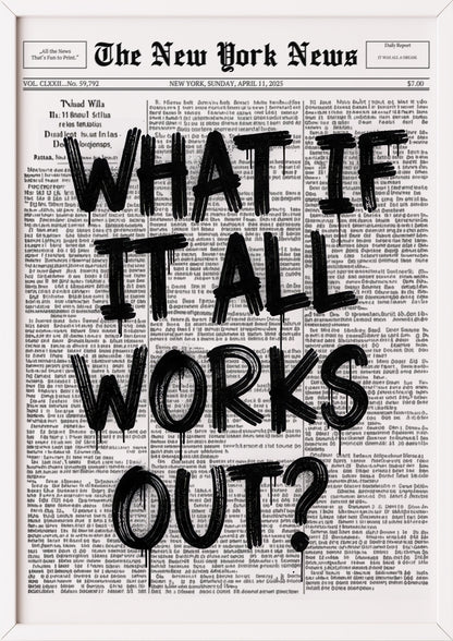 Poster What If It All Works Out? im weißen Holzrahmen