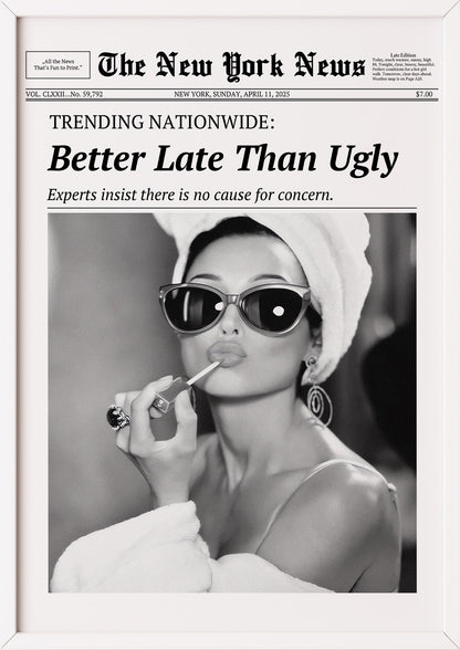 Poster Better Late Than Ugly im weißen Holzrahmen