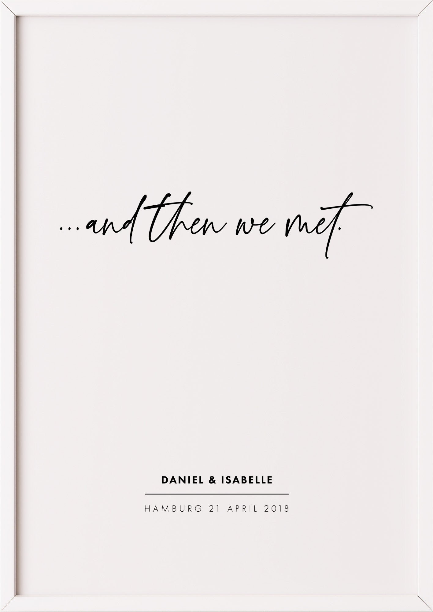 Poster And Then We Met im weißen Rahmen