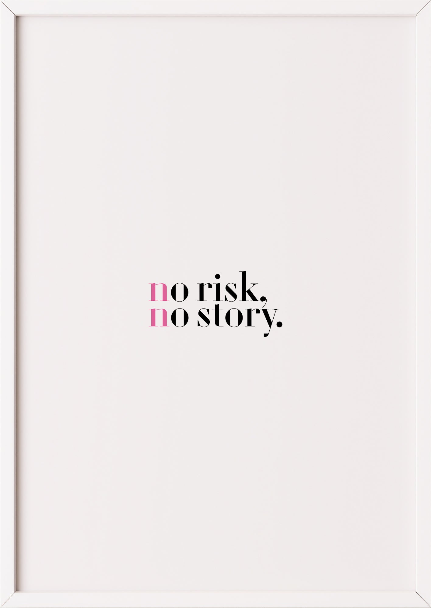 Typografie Poster „no risk no story.“ Schwarz Pink. In weißem Rahmen.
