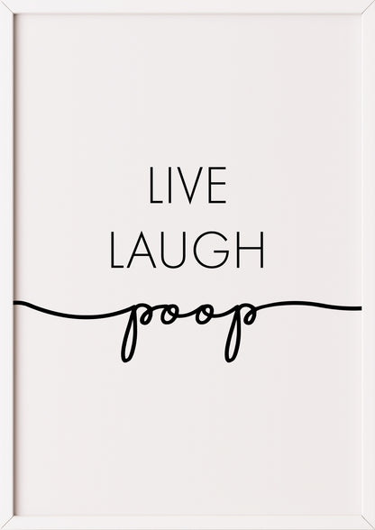 Schwarze Typografie ‚Live Laugh Poop‘ im weißen Bilderrahmen, minimalistisches Hochformat-Poster für humorvolle Wandgestaltung im Badezimmer oder Gäste-WC – skandi-inspirierte Deko