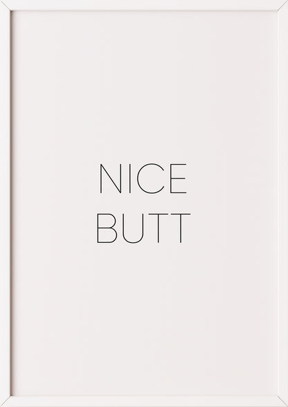 Hochformatiges Poster „Nice Butt“ mit weißem Rahmen, freigestellt.