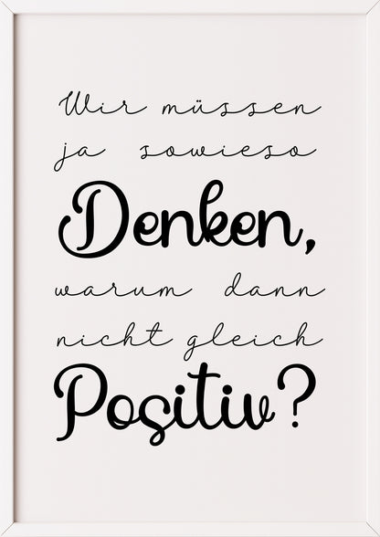 wandbild zitat wir müssen ja sowieso denken warum dann nicht gleich positiv in weißem rahmen