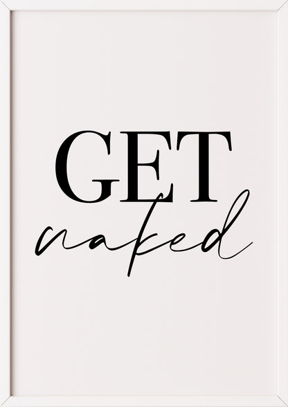 Hochformatiges Poster „Get naked“ mit weißem Rahmen, freigestellt.