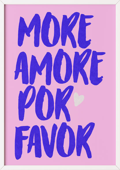 Hochformatiges Poster „More Amore Por Favor“ mit schwarzem Rahmen, freigestellt.